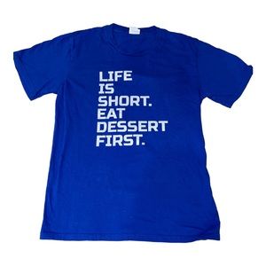 NWOT Life is Short Eat Dessert First T-Shirt size Small